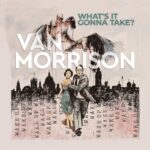 MORRISON VAN – What’s It Gonna Take?
