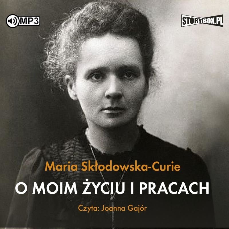 Skłodowska-Curie Maria - O Moim życiu I Pracach