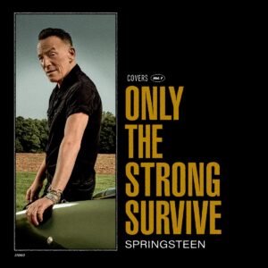 SPRINGSTEEN BRUCE – Only The Strong Survive