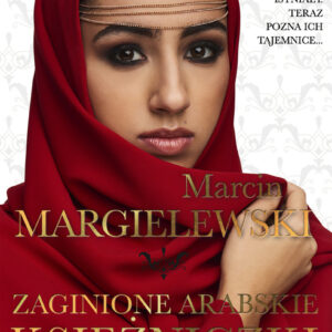 MARGIELEWSKI MARCIN – Zaginione Arabskie Księżniczki
