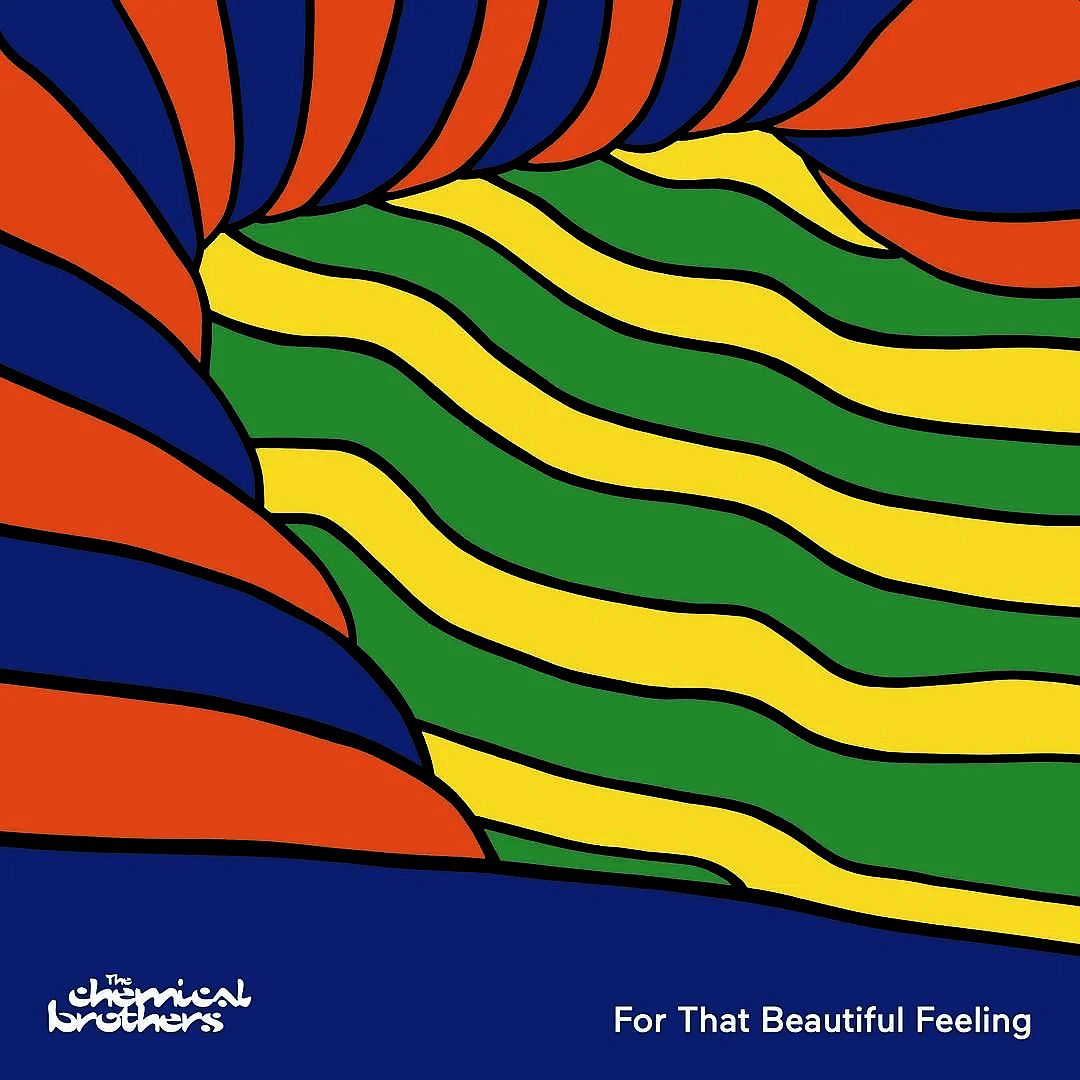 CHEMICAL BROTHERS – For That Beautiful Feeling