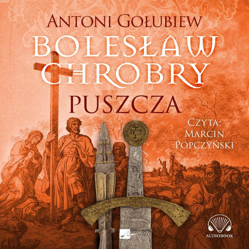 Gołubiew Antoni - Bolesław Chrobry. Puszcza