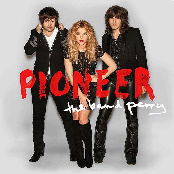 BAND PERRY – Pioneer