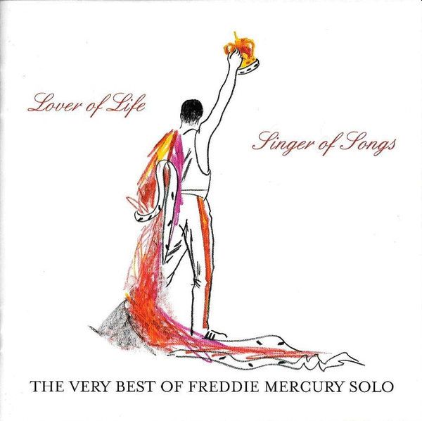 MERCURY FREDDIE – Lover Of Life, Singer Of Songs – The Very Best Of Freddie Mercury Solo