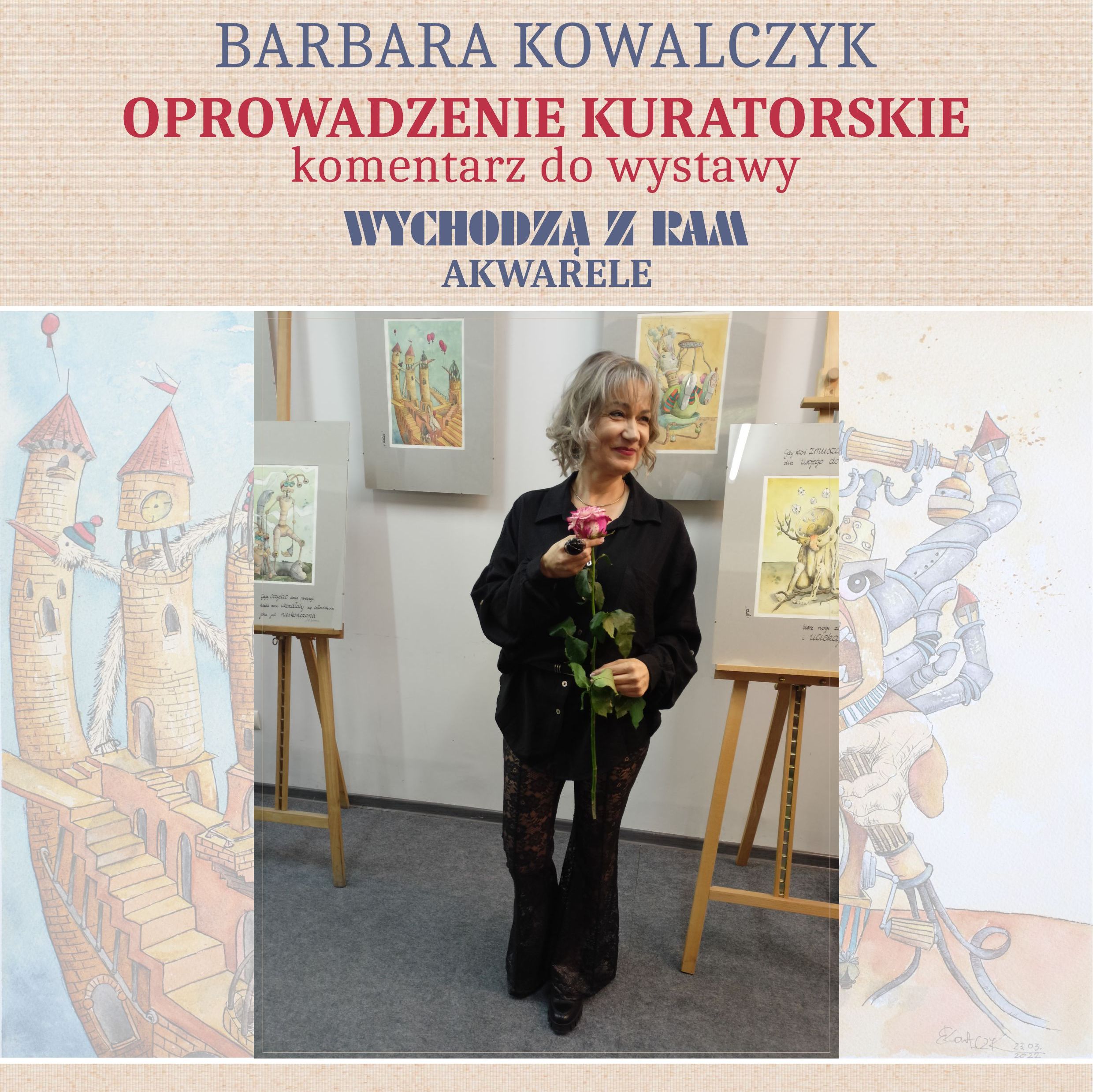 Barbara Kowalczyk - Wychodzą Z Ram, Akwarele, Oprowadzenie Kuratorskie - Kwadrat
