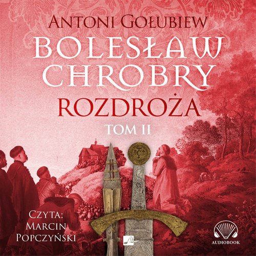 Gołubiew Antoni - Bolesław Chrobry. Rozdroża 2