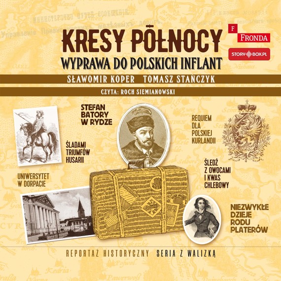 Koper S., Stańczyk T. - Kresy Północy. Wyprawa Do Polskich Inflant