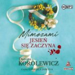 KOROLEWICZ DANUTA – MIMOZAMI JESIEŃ SIĘ ZACZYNA