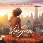 STRYJEWSKA ANNA – LUCYNA. ZERWANA NIĆ