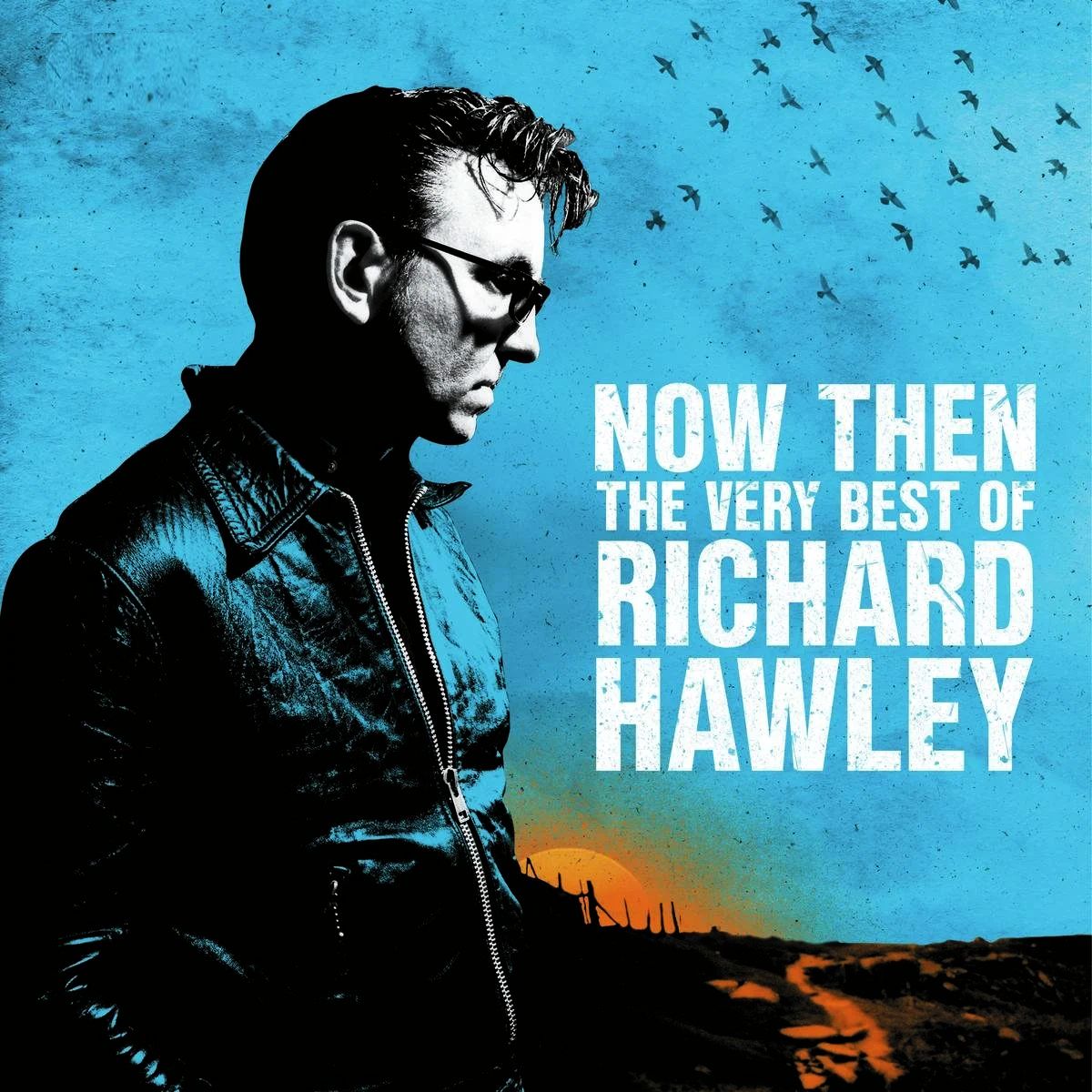 HAWLEY RICHARD – Now Then. The Very Best Of