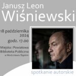 JANUSZ LEON WIŚNIEWSKI – SPOTKANIE AUTORSKIE – 18 Października 2024, Godz. 17.00