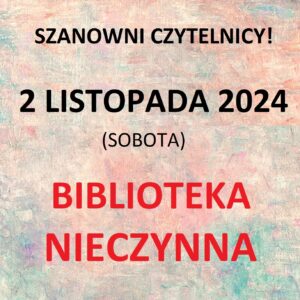 2 LISTOPADA 2024 (SOBOTA) BIBLIOTEKA NIECZYNNA