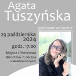 AGATA TUSZYŃSKA – SPOTKANIE AUTORSKIE – 29 Października 2024, Godz. 17.00