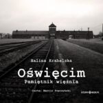 KRAHELSKA HALINA – OŚWIĘCIM. PAMIĘTNIK WIĘŹNIA