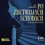 MUSIAŁOWICZ ANNA – PO ZBUTWIAŁYCH SCHODACH