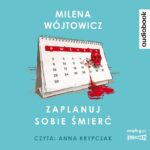 WÓJTOWICZ MILENA – ZAPLANUJ SOBIE ŚMIERĆ