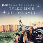 TATKOWSKA KINGA – TYLKO MNIE NIE OKŁAMUJ