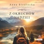 SIEDLECKA ANNA – Z OKRUCHÓW NADZIEI