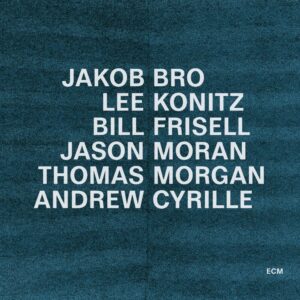 BRO JAKOB, KONITZ LEE / FRISELL BILL / MORAN JASON / MORGAN THOMAS / CYRILLE ANDREW – Taking Turns