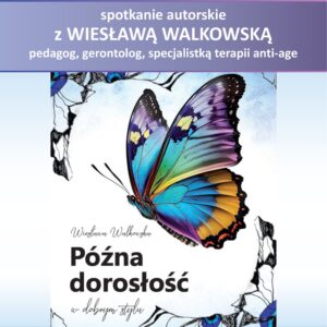 SPOTKANIE AUTORSKIE Z WIESŁAWĄ WALKOWSKĄ – 24 Stycznia 2025, Godz. 17.00